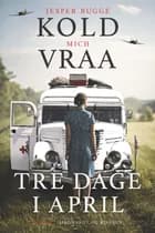 Tre dage i april af Mich Vraa og Jesper Bugge Kold