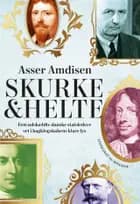 Skurke og helte af Asser Amdisen