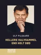Hellere halvgammel end helt død (Storskrift)