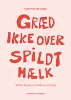 Græd ikke over spildt mælk - alt dét, du gerne vil vide om amning af Julie Lillelund Langer