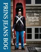 Prins Jeans bog - Den Kongelige Livgarde 1658-2022 af Ukendt