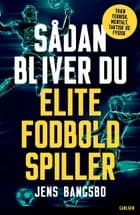 Sådan bliver du elitefodboldspiller af Jens Bangsbo