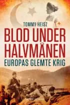Blod under halvmånen - Europas glemte krig