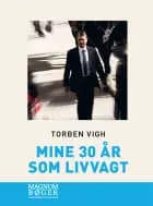 Mine 30 år som livvagt (Storskrift)