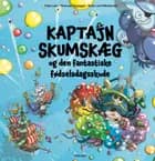 Kaptajn Skumskæg og den fantastiske fødselsdagsskude af Toke Lotz og Thomas Porsager