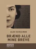 Brænd alle mine breve af Alex Schulman