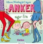 Anker (3) - Anker siger fra