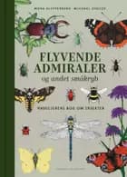 Flyvende admiraler og andet småkryb af Michael Stoltze og Mona Klippenberg