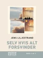 Selv hvis alt forsvinder af Jens Liljestrand