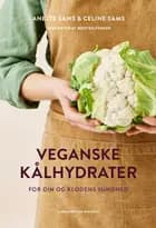 Veganske kålhydrater af Anette Sams, Celine Sams Nielsen og Morten Fenger
