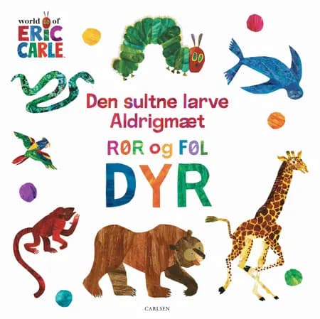 Den sultne larve Aldrigmæt: Rør og føl - Dyr af Eric Carle