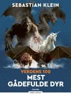 Verdens 100 mest gådefulde dyr af Sebastian Klein