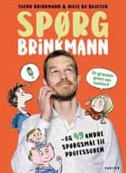Spørg Brinkmann - Er græsset grønt om natten? og 49 andre spørgsmål til professoren af Svend Brinkmann og Thomas Brunstrøm