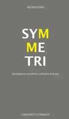 Symmetri. Gentagelsens attraktion i arkitektur & design