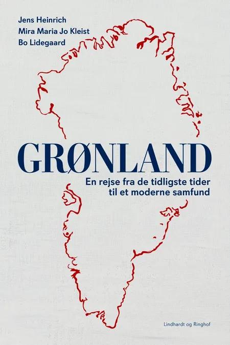 Grønland - En rejse fra de tidligste tider til et moderne samfund af Bo Lidegaard