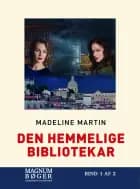 Den hemmelige bibliotekar af Madeline Martin