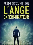 L’Ange exterminateur af Frédéric Zumbiehl