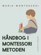 Håndbog i Montessori Metoden af Maria Montessori