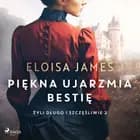 Piękna ujarzmia bestię af Eloisa James