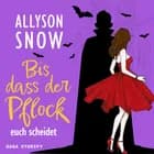 Bis dass der Pflock euch scheidet af Allyson Snow
