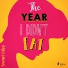 The Year I Didn't Eat af Samuel Pollen