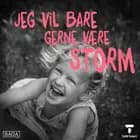 Del 2: Jeg vil bare gerne være Storm