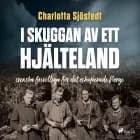 I skuggan av ett hjälteland af Charlotta Sjöstedt