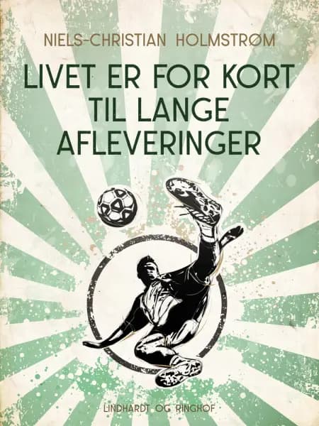 Livet er for kort til lange afleveringer af Niels-Christian Holmstrøm