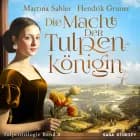 Die Macht der Tulpenkönigin (Tulpentrilogie Band 3)