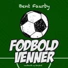 Fodboldvenner af Bent Faurby