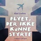 Flyet, der ikke kunne styrte af Alan Lindsey