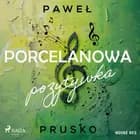 Porcelanowa pozytywka af Paweł Prusko