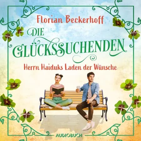 Die Glückssuchenden: Herrn Haiduks Laden der Wünsche af Florian Beckerhoff
