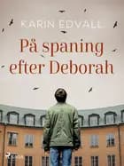 På spaning efter Deborah af Karin Edvall
