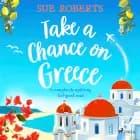 Take a Chance on Greece af Sue Roberts