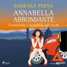 Annabella Abbondante. L'essenziale è invisibile agli occhi af Barbara Perna