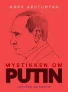Mystikken om Putin af Anna Arutunyan