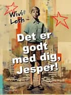 Det er godt med dig, Jesper! af Wivi Leth