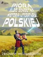 Pióra albo sekretna historia literatury polskiej