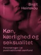 Køn, kærlighed og seksualitet. Forandringer i et posttraditionelt samfund