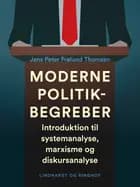 Moderne politikbegreber. Introduktion til systemanalyse, marxisme og diskursanalyse af Jens Peter Frølund Thomsen