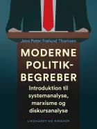 Moderne politikbegreber. Introduktion til systemanalyse, marxisme og diskursanalyse