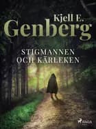 Stigmannen och kärleken af Kjell E. Genberg