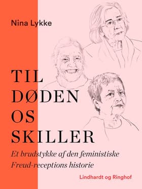 Til døden os skiller. Et brudstykke af den feministiske Freud-receptions historie af Nina Lykke