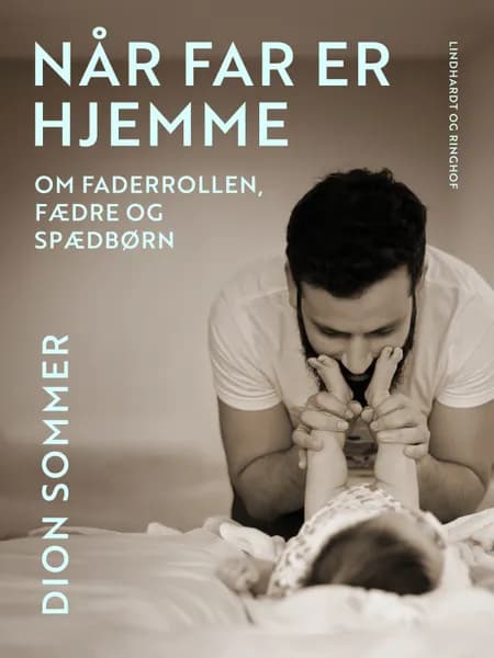 Når far er hjemme. Om faderrollen, fædre og spædbørn af Dion Sommer