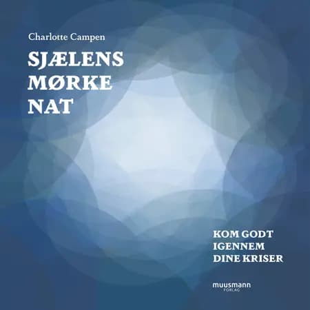 Sjælens mørke nat. Kom godt igennem dine kriser af Charlotte Campen