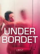 Under bordet - erotiske noveller af Marie Metso, Alexandra Södergran og Chleo