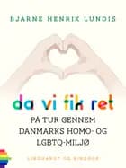 Da vi fik ret. På tur gennem Danmarks homo- og LGBTQ-miljø