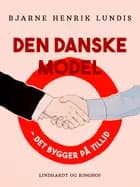 Den danske model - det bygger på tillid af Bjarne Henrik Lundis
