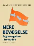 Mere bevægelse - fagbevægelsen i fremtiden